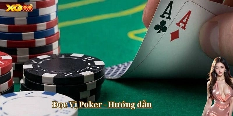Trăm hay cũng cần tay quen chiến thuật khi đọc vị Poker
