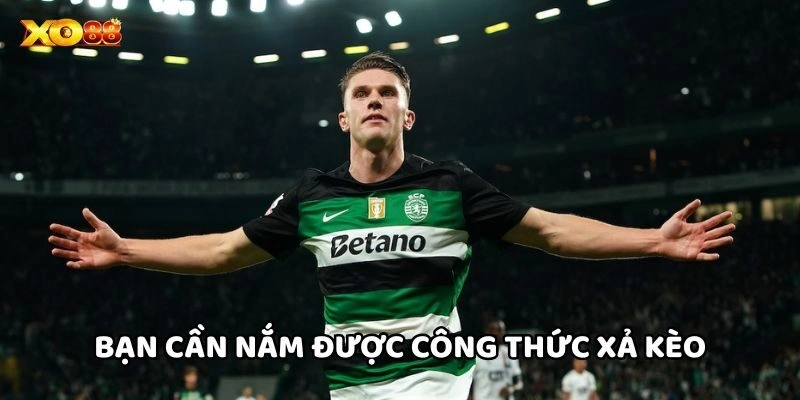 Bạn cần nắm được công thức Xả Kèo